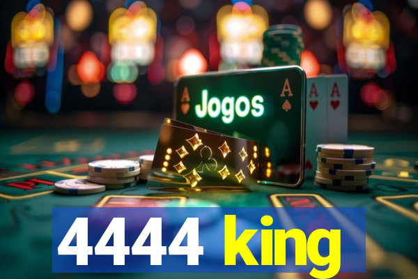 4444 king